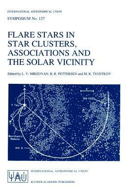 Flare Stars in Star Clusters, Associations and the Solar Vicinity: Proceedings of the 137th Symposium of the International Astronomical Union Held in Byurakan (Armenia), U.S.S.R., October 23–27, 1989 - cover