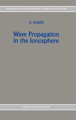 Wave Propagation in the Ionosphere - K. Rawer - cover
