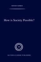 How is Society Possible?: Intersubjectivity and the Fiduciary Attitude as Problems of the Social Group in Mead, Gurwitsch, and Schutz - S. Vaitkus - cover