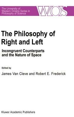 The Philosophy Of Right And Left: Incongruent Counterparts and the Nature of Space - cover