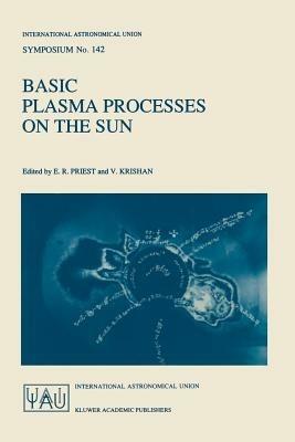 Basic Plasma Processes on the Sun: Proceedings of the 142th Symposium of the International Astronomical Union Held in Bangalore, India, December 1–5, 1989 - cover