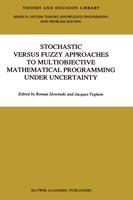 Stochastic Versus Fuzzy Approaches to Multiobjective Mathematical Programming under Uncertainty - cover