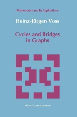 Cycles and Bridges in Graphs - Heinz-Jürgen Voss - cover