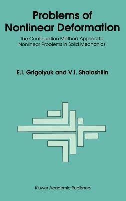 Problems of Nonlinear Deformation: The Continuation Method Applied to Nonlinear Problems in Solid Mechanics - E.I. Grigolyuk,V.I. Shalashilin - cover