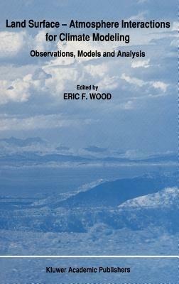 Land Surface — Atmosphere Interactions for Climate Modeling: Observations, Models and Analysis - cover