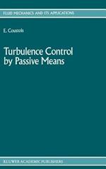 Turbulence Control by Passive Means: Proceedings of the 4th European Drag Reduction Meeting