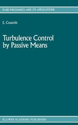 Turbulence Control by Passive Means: Proceedings of the 4th European Drag Reduction Meeting - cover