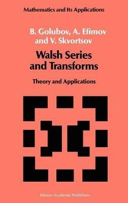 Walsh Series and Transforms: Theory and Applications - B. Golubov,A. Efimov,V. Skvortsov - cover