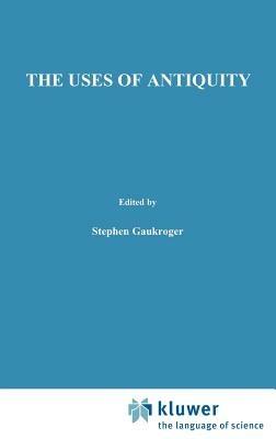 The Uses of Antiquity: The Scientific Revolution and the Classical Tradition - cover