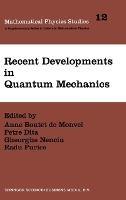 Recent Developments in Quantum Mechanics: Conference Proceedings - cover