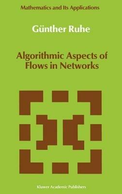 Algorithmic Aspects of Flows in Networks - Günther Ruhe - cover