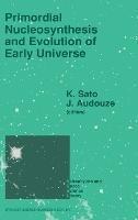 Primordial Nucleosynthesis and Evolution of the Early Universe - cover