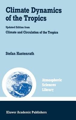 Climate Dynamics of the Tropics - S. Hastenrath - cover