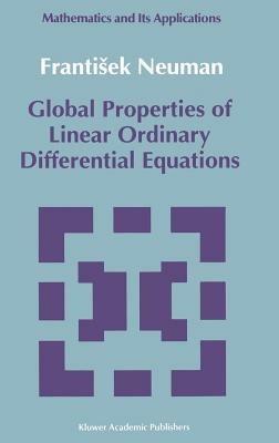 Global Properties of Linear Ordinary Differential Equations - Frantisek Neuman - cover