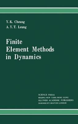 Finite Element Methods in Dynamics - Y.K. Cheung,A.Y.T. Leung - cover