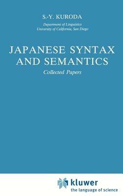 Japanese Syntax and Semantics: Collected Papers - S.-Y. Kuroda - cover