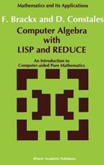 Computer Algebra with LISP and REDUCE: An Introduction to Computer-aided Pure Mathematics