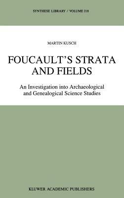 Foucault’s Strata and Fields: An Investigation into Archaeological and Genealogical Science Studies - Maren Kusch - cover