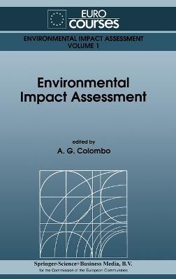 Environmental Impact Assessment: Based on the Lectures Given During the Eurocourse on Environmental Impact Assessment Held at the Joint Research Centre, Ispra, Italy, September 30-October 4, 1991 - cover