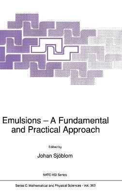 Emulsions - A Fundamental and Practical Approach: Proceedings of the NATO Advanced Research Workshop Held in Bergen, Norway, June 24-25, 1991 - cover