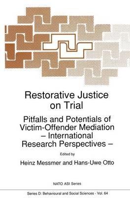 Restorative Justice on Trial: Pitfalls and Potentials of Victim-Offender Mediation — International Research Perspectives — - cover