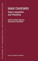 Island Constraints: Theory, Acquisition and Processing