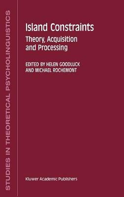 Island Constraints: Theory, Acquisition and Processing - cover