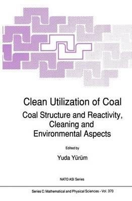 Clean Utilization of Coal: Coal Structure and Reactivity, Cleaning and Environmental Aspects - cover