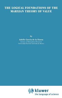 The Logical Foundations of the Marxian Theory of Value - Adolfo García de la Sienra - cover