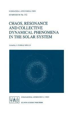 Chaos, Resonance and Collective Dynamical Phenomena in the Solar System - cover