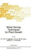 Water Saving Techniques for Plant Growth: Proceedings of the NATO Advanced Research Workshop, Ghent, Belgium, September 17-19, 1990 - cover