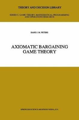 Axiomatic Bargaining Game Theory - H.J. Peters - cover