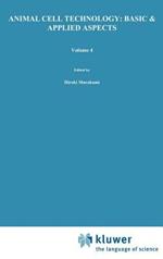 Animal Cell Technology: Basic & Applied Aspects: Proceedings of the Fourth Annual Meeting of the Japanese Association for Animal Cell Technology, Fukuoka, Japan, 13–15 November 1991