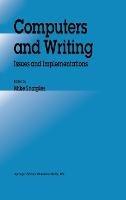 Computers and Writing: Issues and Implementations