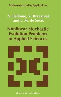 Nonlinear Stochastic Evolution Problems in Applied Sciences - N. Bellomo,Zdzislaw Brzezniak,L.M. de Socio - cover