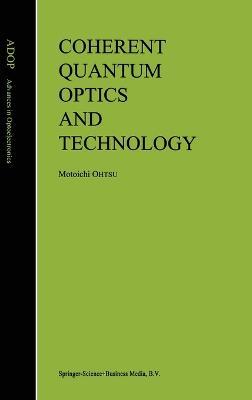 Coherent Quantum Optics and Technology - Motoichi Otsu - cover