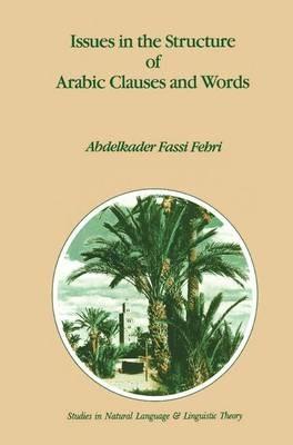 Issues in the Structure of Arabic Clauses and Words - A. Fassi Fehri - cover