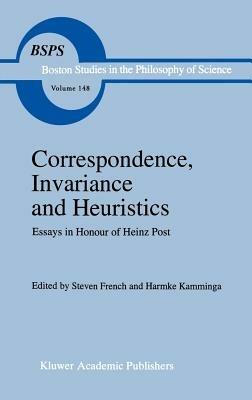 Correspondence, Invariance and Heuristics: Essays in Honour of Heinz Post - cover