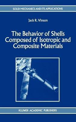 The Behavior of Shells Composed of Isotropic and Composite Materials - Jack R. Vinson - cover