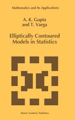 Elliptically Contoured Models in Statistics - Arjun K. Gupta,Tamas Varga - cover