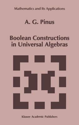 Boolean Constructions in Universal Algebras - A.G. Pinus - cover
