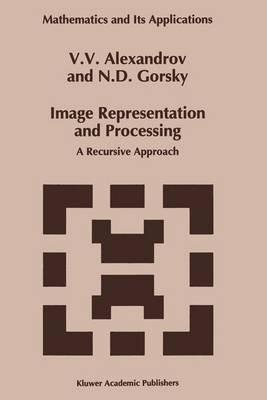 Image Representation and Processing: A Recursive Approach - V. V. Alexandrov,N. D. Gorsky - cover