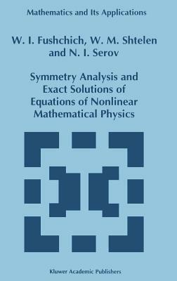 Symmetry Analysis and Exact Solutions of Equations of Nonlinear Mathematical Physics - W.I. Fushchich,W.M. Shtelen,N.I. Serov - cover
