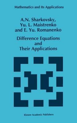 Difference Equations and Their Applications - A.N. Sharkovsky,Y. L. Maistrenko,E.Yu Romanenko - cover