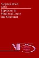 Sophisms in Medieval Logic and Grammar: Acts of the Ninth European Symposium for Medieval Logic and Semantics, held at St Andrews, June 1990 - cover