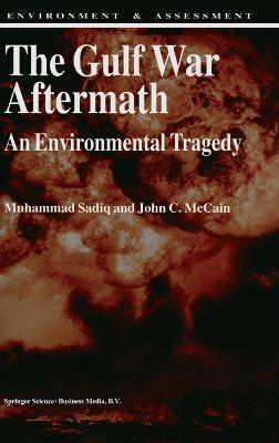 The Gulf War Aftermath: An Environmental Tragedy - Muhammad Sadiq,John C. McCain - cover
