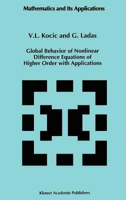 Global Behavior of Nonlinear Difference Equations of Higher Order with Applications - V.L. Kocic,G. Ladas - cover