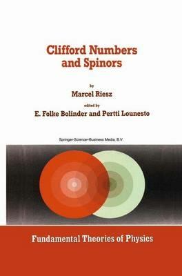 Clifford Numbers and Spinors - Marcel Riesz - cover