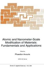 Atomic and Nanometer-Scale Modification of Materials: Fundamentals and Applications