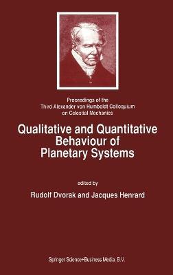 Qualitative and Quantitative Behaviour of Planetary Systems: Proceedings of the Third Alexander Von Humboldt Colloquium on Celestial Mechanics - cover